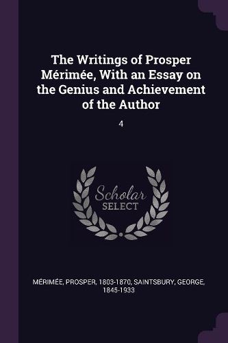 Cover image for The Writings of Prosper Merimee, With an Essay on the Genius and Achievement of the Author