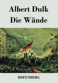 Cover image for Die Wande: Eine politische Komoedie in einem Akte