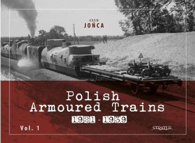 Polish Armoured Trains 1921-1939 vol. 1