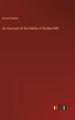 An Account of the Battle of Bunker Hill