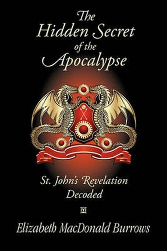 Cover image for The Hidden Secret of the Apocalypse: St. John's Revelation Decoded