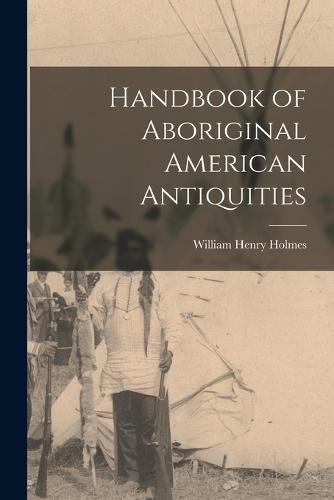 Handbook of Aboriginal American Antiquities