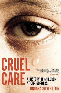 Cover image for Cruel Care: A History of Children at Our Borders