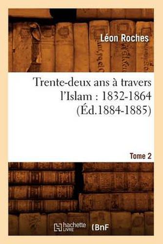 Cover image for Trente-Deux ANS A Travers l'Islam (1832-1864). Tome 2 (Ed.1884-1885)