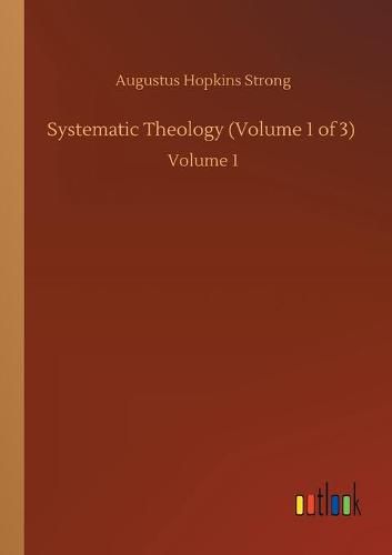 Systematic Theology (Volume 1 of 3): Volume 1