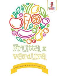 Cover image for Frutta E Verdura: Libro Da Colorare Del Bambino Di Eta Compresa Tra 1-2