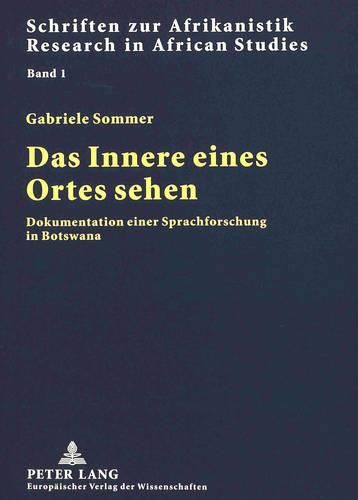 Cover image for Das Innere Eines Ortes Sehen: Dokumentation Einer Sprachforschung in Botswana