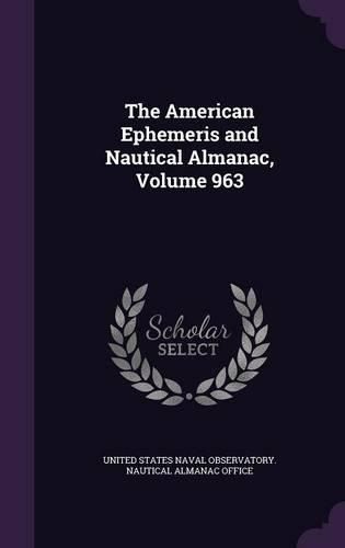 Cover image for The American Ephemeris and Nautical Almanac, Volume 963