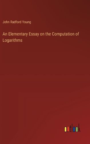 Cover image for An Elementary Essay on the Computation of Logarithms