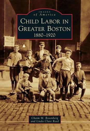 Cover image for Child Labor in Greater Boston 1880-1920