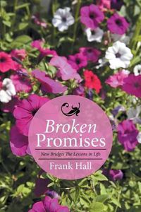 Cover image for Broken Promises: New Bridges The Lessons in Life