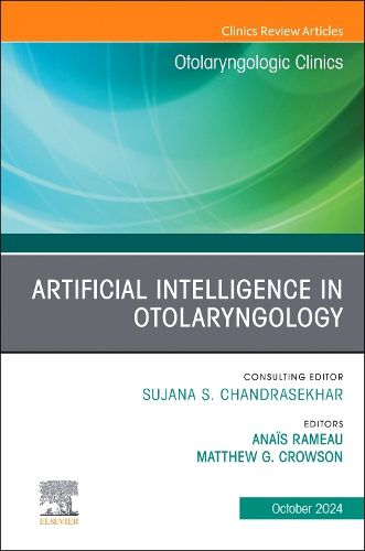 Cover image for Artificial Intelligence in Otolaryngology, An Issue of Otolaryngologic Clinics of North America: Volume 57-5