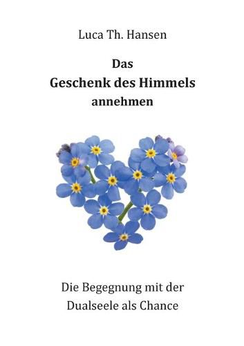 Das Geschenk des Himmels annehmen: Die Begegnung mit der Dualseele als Chance