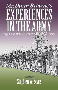 Cover image for Mr. Dunn Browne's Experiences in the Army: The Civil War Letters of Samuel Fiske