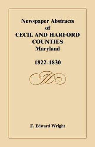 Cover image for Newspaper Abstracts of Cecil and Harford Counties [MD], 1822-1830