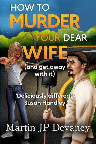 How to Murder Your Dear Wife (and get away with it)