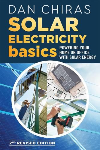 Cover image for Solar Electricity Basics - Revised and Updated 2nd Edition: Powering Your Home or Office with Solar Energy