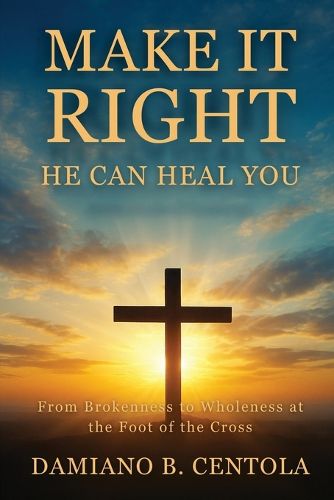 Cover image for Make It Right-He Can Heal You