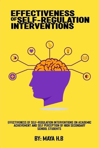 Cover image for Effectiveness Of Self-Regulation Interventions On Academic Achievement And Self Perception Of High Secondary School Students
