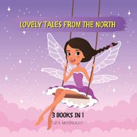 Cover image for Lovely Tales from the North: 3 Books In 1