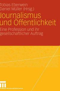 Cover image for Journalismus Und OEffentlichkeit: Eine Profession Und Ihr Gesellschaftlicher Auftrag