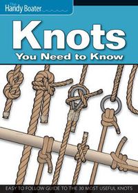 Cover image for Knots You Need to Know: Easy-to-Follow Guide to the 30 Most Useful Knots