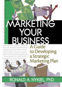 Cover image for Marketing Your Business: A Guide to Developing a Strategic Marketing Plan