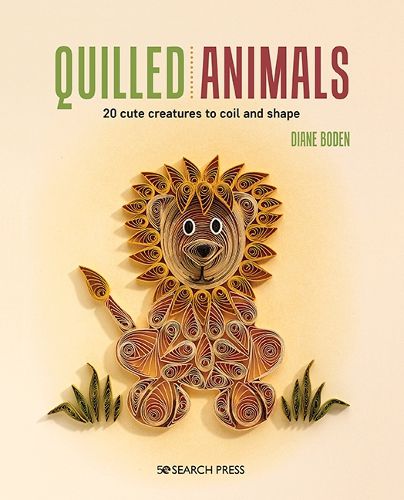 Cover image for Quilled Animals: 20 Cute Creatures to Coil and Shape