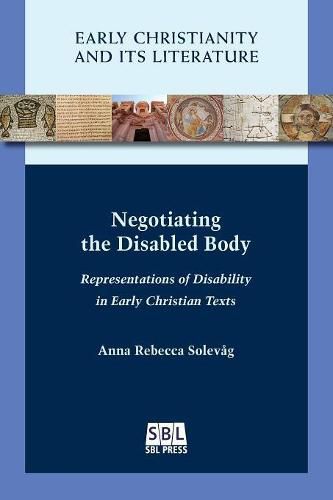 Cover image for Negotiating the Disabled Body: Representations of Disability in Early Christian Texts