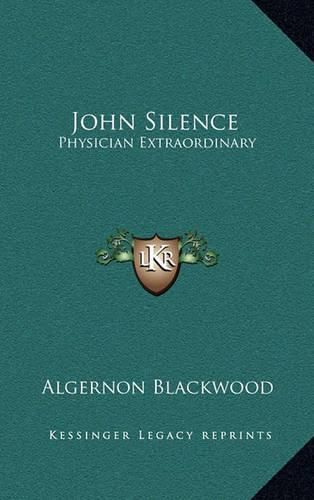 Cover image for John Silence: Physician Extraordinary