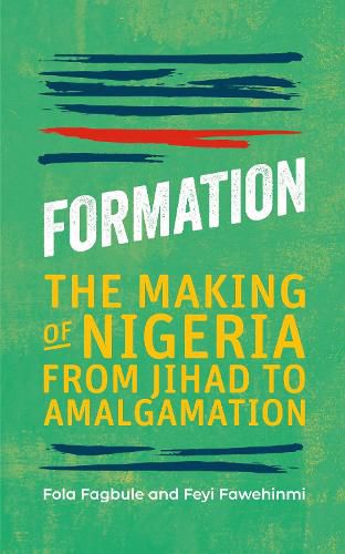 Formation: The Making of Nigeria, From Jihad to Amalgamation