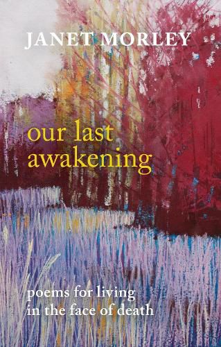 Cover image for Our Last Awakening: Poems For Living In The Face Of Death
