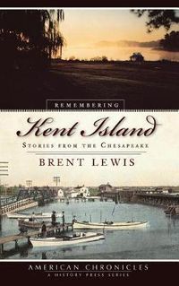 Cover image for Remembering Kent Island: Stories from the Chesapeake