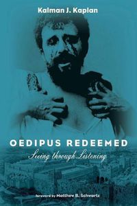 Cover image for Oedipus Redeemed: Seeing Through Listening