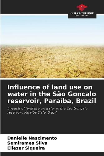 Influence of land use on water in the Sao Goncalo reservoir, Paraiba, Brazil