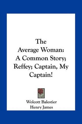 Cover image for The Average Woman: A Common Story; Reffey; Captain, My Captain!