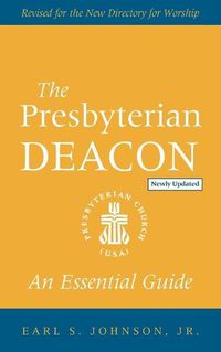 Cover image for The Presbyterian Deacon, Updated Edition: An Essential Guide, Revised for the New Form of Government