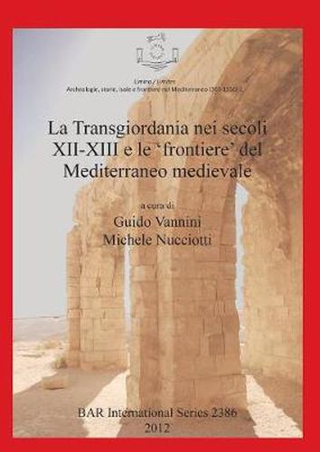 Cover image for La Transgiordania Nei Secoli XII-XIII E Le 'frontiere' Del Mediterraneo Medievale