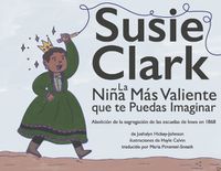 Cover image for Susie Clark: La Nia Ms Valiente que te Puedas Imaginar