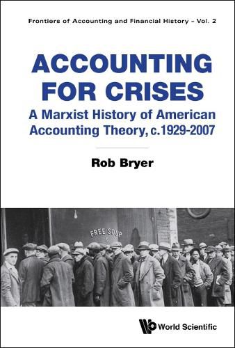 Accounting For Crises: The Origins And Consequences Of Modern Financial Reporting In America, C. 1929 To 2007