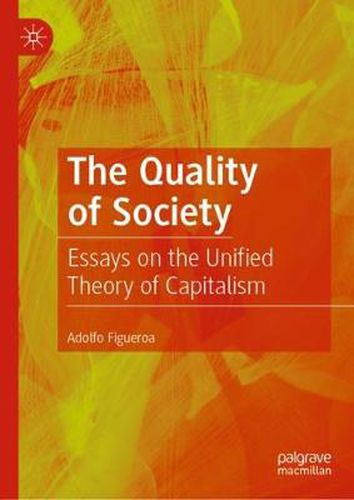 Cover image for The Quality of Society: Essays on the Unified Theory of Capitalism