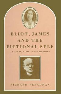 Cover image for Eliot, James and the Fictional Self: A Study in Character and Narration