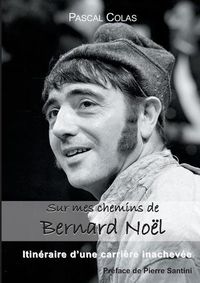 Cover image for Sur mes chemins de Bernard Noel: itineraire d'une carriere inachevee