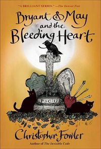 Cover image for Bryant & May and the Bleeding Heart: A Peculiar Crimes Unit Mystery