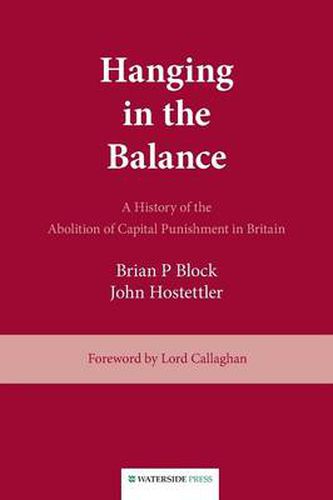 Hanging in the Balance: a History of the Abolition of Capital Punishment in Britain