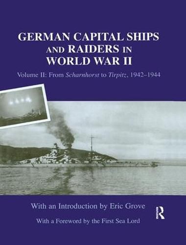 Cover image for German Capital Ships and Raiders in World War II: Volume II: From Scharnhorst to Tirpitz, 1942-1944