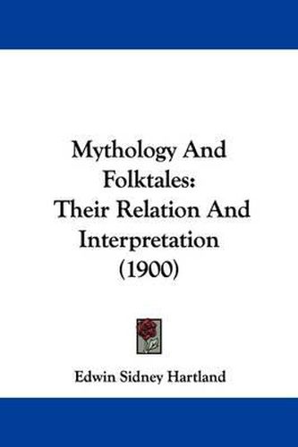 Cover image for Mythology and Folktales: Their Relation and Interpretation (1900)