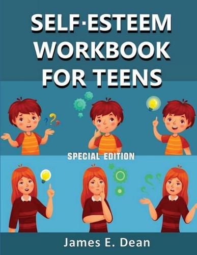 Cover image for Self-Esteem Workbook for Teens: How to improve Self Confidence 100 Pages Special Edition