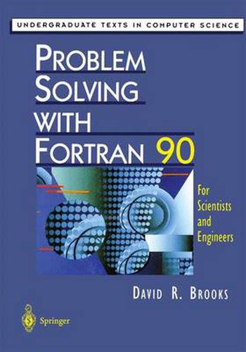 Cover image for Problem Solving with Fortran 90: For Scientists and Engineers