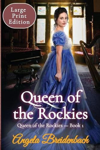 Cover image for Queen of the Rockies Large Print: Queen of the Rockies Series - Book 1